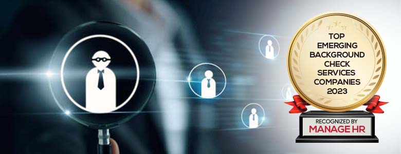 Top 10 Emerging Background Check Services Companies - 2023