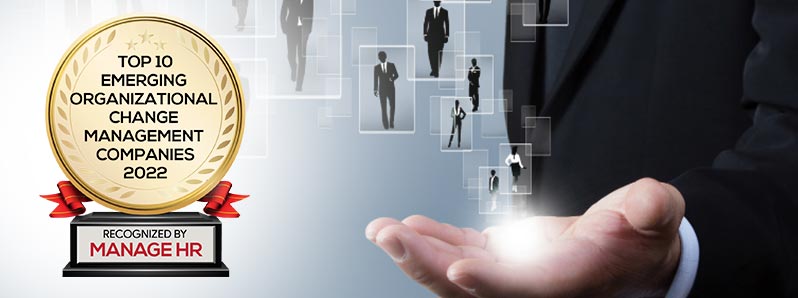 Top 10 Emerging Organizational Change Management Companies - 2022 